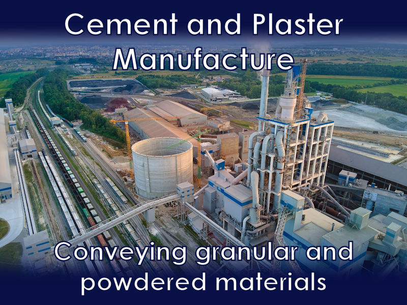 Manufacture of cement and plaster, used to convey granular and powdered materials